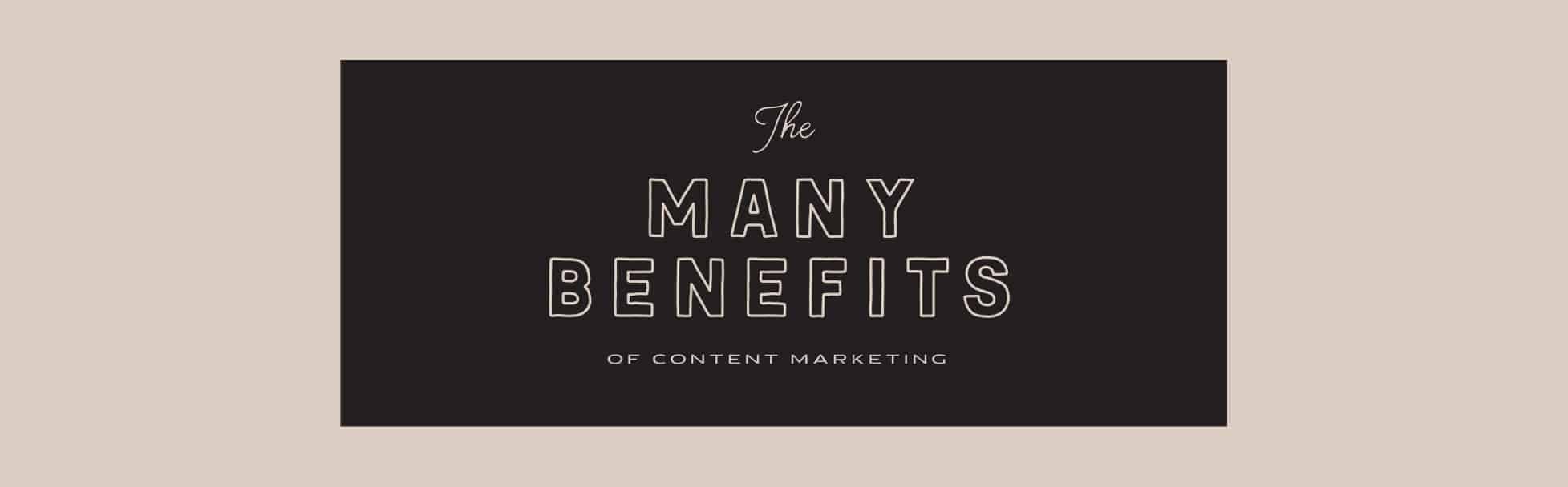The Many Benefits of Content Marketing