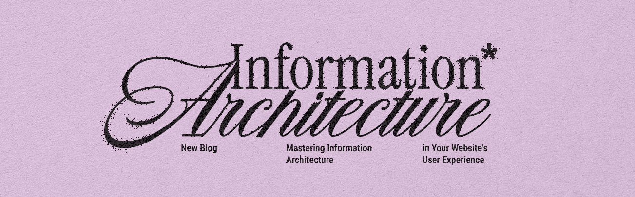 Mastering Information Architecture in Your Website’s UX