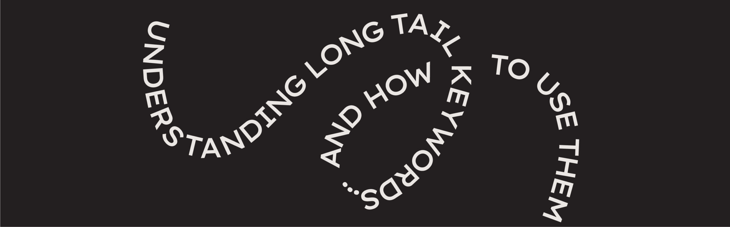 Understanding Long Tail Keywords and How To Use Them